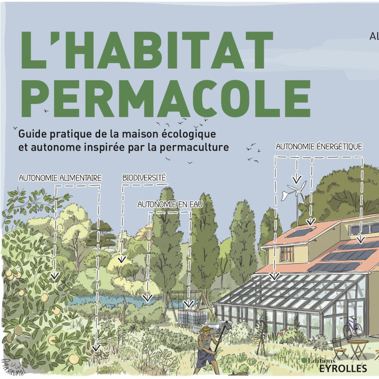 L Habitat Permacole Guide Pratique De La Maison Autonome Et